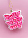Dolly Vibes Only Christmas Ornament